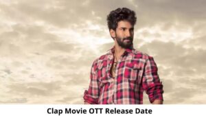 clap-ott-release-date-and-time-when-is-the-clap-coming-out-on-ott-platformname-622895b1299c1-1646826929 (3)